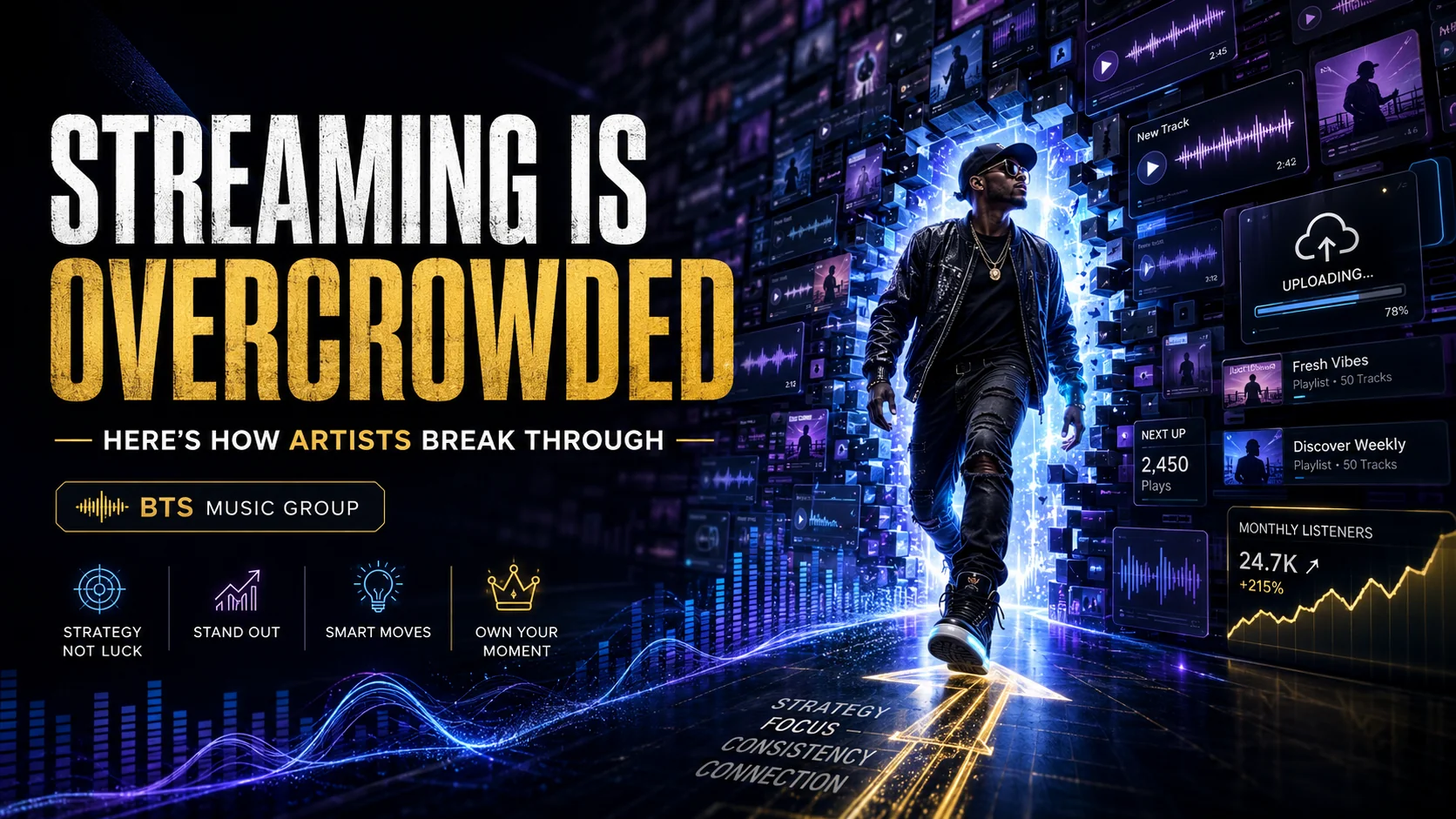 Streaming Is Overcrowded — Here’s How Artists Break Through